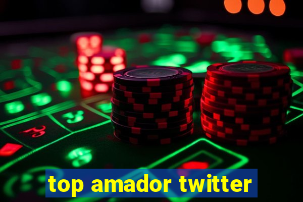 top amador twitter